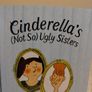 Cinderella's Not So Ugly Sisters: The True Fairy Tale Image 4