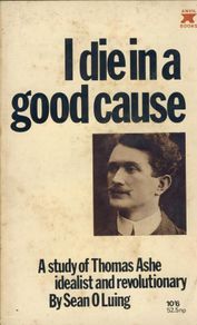 I Die In A Good Cause (A study of Thomas Ashe)