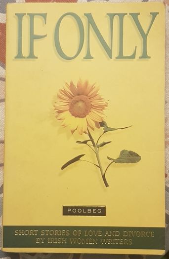 If Only: Short Stories Of Love And Divorce By Irish Women Writers
