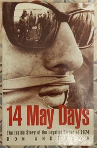 14 May Days: The Inside Story Of The Loyalist Strike Of 1974 by Don Anderson