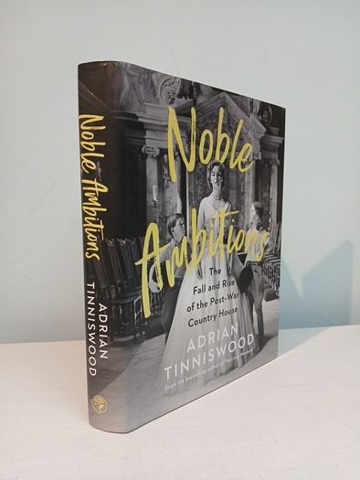 Noble Ambitions - The Fall and Rise of the Post-War Country House by Adrian Tinniswood
