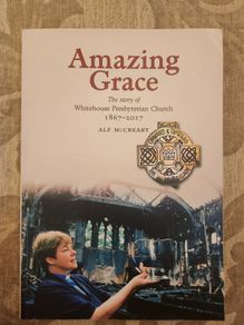 Amazing Grace. The Story Of Whitehouse Presbyterian Church 1867-2017. By Alf Mccreary. Signed First Edition Large Volume Paperback In Good Condition.