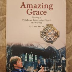 Amazing Grace. The Story Of Whitehouse Presbyterian Church 1867-2017. By Alf Mccreary. Signed First Edition Large Volume Paperback In Good Condition.