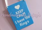 Keep Calm I have the rings wedding plaque / sign