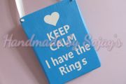 Keep Calm I have the rings wedding plaque / sign