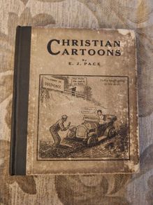 Christian Cartoons  By E.j. Pace. Vintage 1922 Hardback In Fair Condition.
