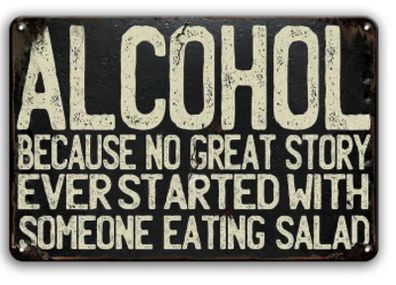 Alcohol, because no great story... : Metal Sign