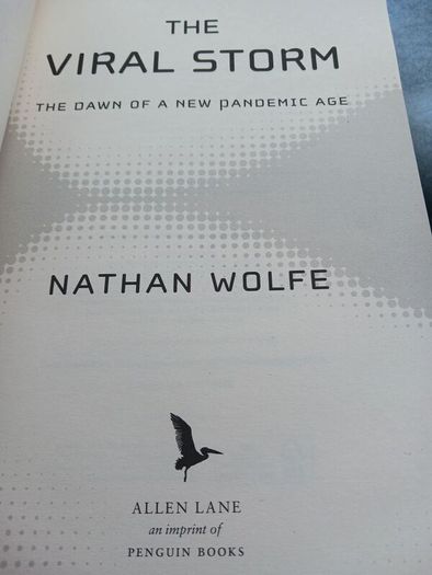 Nathan Wolfe/ The Viral Storm/ The Dawn of the New Pandemic Age/2011