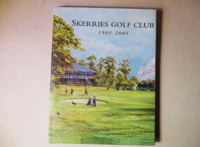 Skerries Golf Club 1905 - 2005