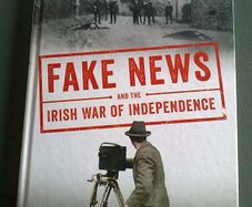 Fake News and the Irish War of Independence Ireland History