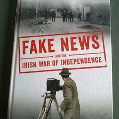 Fake News and the Irish War of Independence Ireland History