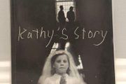 Kathy's Story: A True Tale of a Childhood Destroyed by Neglect and Fear