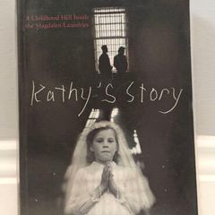 Kathy's Story: A True Tale of a Childhood Destroyed by Neglect and Fear