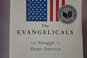 The Evangelicals / The Struggle to Shape America / Frances Fitzgerald / 2018