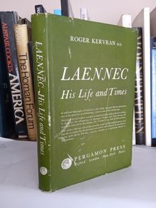 Laennec: His Life and Times by Roger Kervran. Translated from the French by D.C. Abrahams-Curiel (LP208)