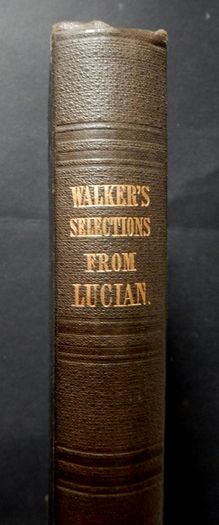 Selections from Lucian. Dublin Printing, McGlashan & Gill. Lovely Copy. Trinity