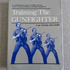 Training the Gunfighter - Timothy J. Mullin - 1981 Paladin Press Hardback