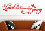 a heart that loves is always young WALL STICKER