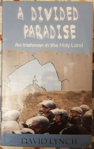 A Divided Paradise: An Irishman In The Holy Land by David Lynch