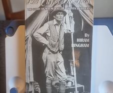 Hiram Bingham: Lost City of the Incas: The Story of Machu Picchu & Its Builders