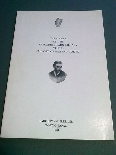 Catalogue of the Lafcadio Hearn library at the Embassy of Ireland Tokyo Signed