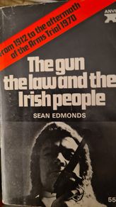 The Gun The Law And The Irish People. By Sean Edmonds. Published By Anvil Press Tralee Co Kerry. Vintage FIRST EDITION 1978.Paperback In Good Condition.