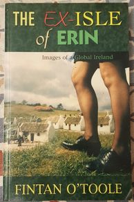 The Ex-Isle Of Erin by Fintan O'Toole