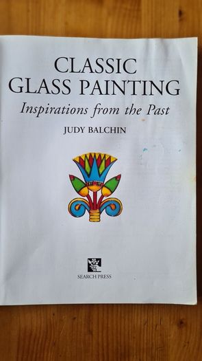 Classic Glass Painting. By Judy Balchin. Inspiration From  The Past. In Good Condition. Large Volume Paperback.