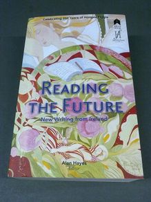 Reading the future New writing from Ireland