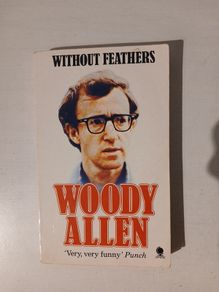 Without Feathers by Woody Allen