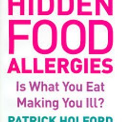 Hidden Food Allergies - Is What I Eat Making Me Ill?