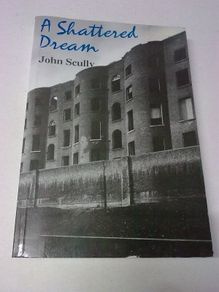 A shattered dream by John Scully