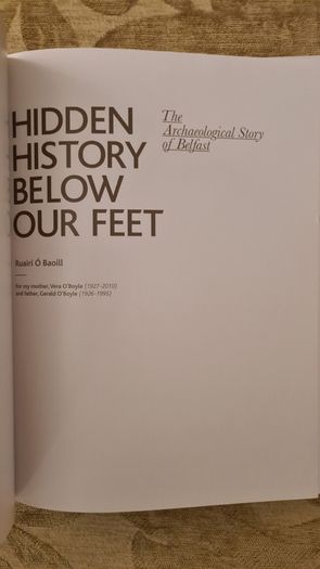 Hidden History Below Our Feet. By Ruairi O Baoill. The Archaeological Story Of Belfast. Large Volume Book In Very Good Condition.