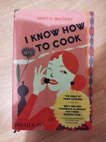 I Know How to Cook - Cookbook - Ginette Mathiot