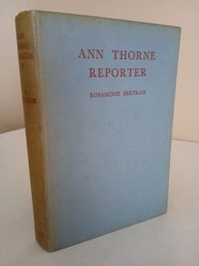 Ann Thorne Reporter by Rosamond Bertram. Illustrated by John Benison (RB297)
