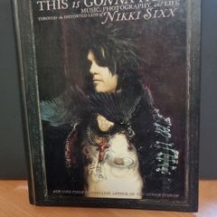 This Is Gonna Hurt : Music, Photography and Life Through the Distorted Lens of Nikki Sixx by Nikki Sixx (2011, Hardcover)