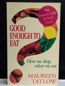SALE! GOOD ENOUGH TO EAT - How we shop what we eat by Maureen Tatlow