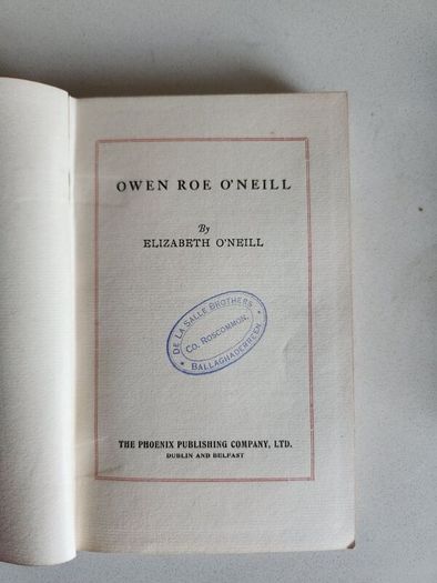 Owen Roe O'neill.by Elizabeth O' Neill. Published By The Phoenix Publishing Company Ltd Dublin And Belfast. FIRST EDITION HARDBACK IN FAIR CONDITION. SEE PHOTOS FOR SAME.