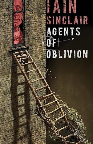 Agents of Oblivion by Iain Sinclair hardcover