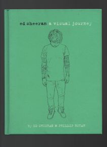 Ed Sheeran. A Visual Journey. Ed Sheeran/Philip Butah.