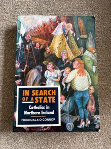 In Search of a State: Catholics in Northern Ireland by Fionnuala O'Connor