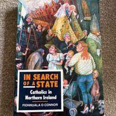 In Search of a State: Catholics in Northern Ireland by Fionnuala O'Connor