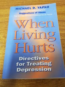 When Living Hurts: Directives For Treating Depression, Michael D. Yapko