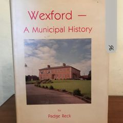 Wexford: A municipal history (Hardcover)  Padge Reck