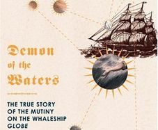 Demon of the Waters: The True Story of the Mutiny on the Whaleship Globe