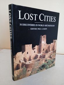 Lost Cities: 50 Discoveries in World Archaeology by Paul G. Bahn (GT449)