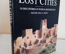 Lost Cities: 50 Discoveries in World Archaeology by Paul G. Bahn (GT449)