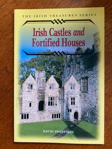 Irish Castles and Fortified Houses - David Sweetman