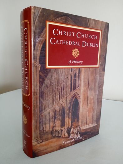 Christ Church Cathedral, Dublin: A History Edited by Kenneth Milne (GT484)
