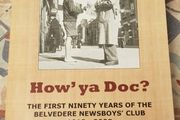 How' Ya Doc?: The First Ninety Years Of The Belvedere Newsboys Club 1918-2008 by Gerry Walsh